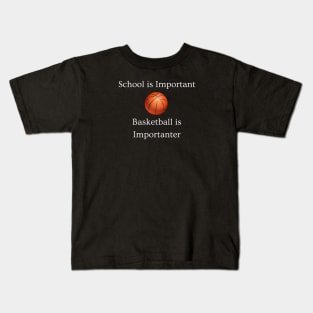 Basketball is Importanter Kids T-Shirt